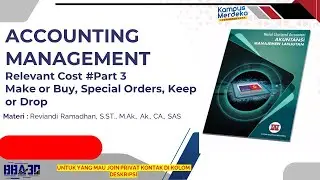Management Accounting (Akuntansi Manajemen) - Topik : Relevan Cost #PART3