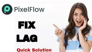 How To Fix And Solve Lag On PixelFlow App | Easy Fix