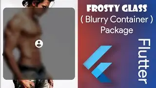Frosty Glass Effect in Flutter 💝💝 | Blurry Container