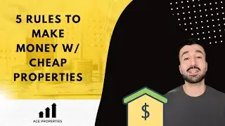 5 Rules to Make Money w/ CHEAP Properties