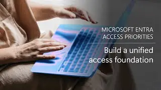 Build a unified access foundation
