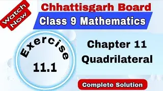 Chhattisgarh Board Class 9 Maths | Chapter 11 | Exercise 11.1 | Quadrilateral