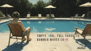 Empty Pool, Full Thoughts 🎧 Hopper Lofi &ndash; Relaxing Pool Beats &bull; Summer Chill Mix
