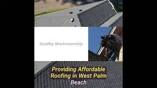 Affordable Roofing West Palm Beach - Roofer In West Palm Beach
