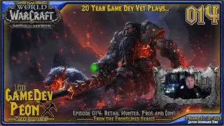 [Game Dev Plays] WoW Retail - BFA - Alliance - Episode 014: Retail Hunters, Pros and Cons