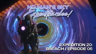 No Man's Sky Expeditiouslee | Expedition 20: Breach! | Episode 06 | Breach 6.1 | 2025