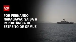 An&aacute;lise: Saiba a import&acirc;ncia do Estreito de Ormuz | BASTIDORES CNN