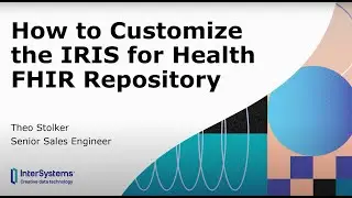 How to Customize the InterSystems IRIS for Health FHIR Repository