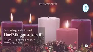 PERAYAAN EKARISTI, MINGGU ADVEN III | MINGGU, 14 DESEMBER 2025 PUKUL 16.00 WIB