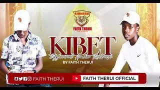 Faith Therui - Kibet (Official Audio)