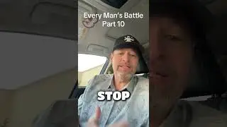 Every Man’s Battle Part 10