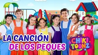 La Canción de los Peques - Chiki Version | Música para niños | @ChikiToonz