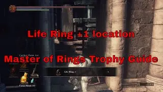 Dark Souls III - How to find the Life Ring +1 location [Master of Rings Trophy]