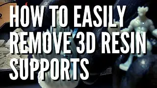 How To Remove 3D Resin Supports Easily - No Hassle 3D Model Support Removal Method