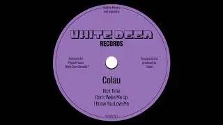Colau - I Know You Love Me