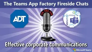 Fireside Chats: The Teams App Factory and ADT talk Corporate Communications