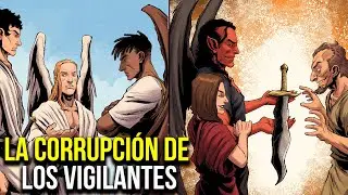 La Corrupci&oacute;n de los Vigilantes - Los &Aacute;ngeles Ca&iacute;dos - El Libro de Enoc - Ep 2