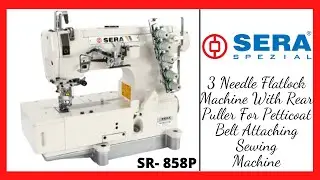 SERA SR-858P-3 Needle Flatlock Machine With Rear Puller For Petticoat Belt Attaching.