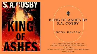King of Ashes by S.A. Cosby - Book Review | The Black Bookshelf Podcast