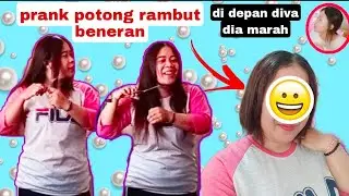 Prank Potong Rambut Beneran Diva Sampai Marah