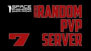 #07: Space Engineers Random PVP Server (Cassiopeia)