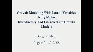 Growth Modeling With Latent Variables using Mplus, Part 6