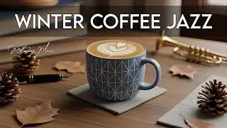 Positive Winter Coffee Jazz ☕ Soft Bossa Nova & Gentle Piano for Focused Work & Energy 🎶