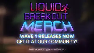 LIQUID BREAKOUT: Introducing MERCH!