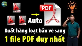 Tự động xuất hàng loạt bản vẽ CAD sang 1 file PDF duy nhất | XDTH Xây Dựng Thực Hành