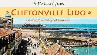 Cliftonville Lido, History Walking Tour Guide Using Old Postcards Kent UK Jeremy Vaughan Photography