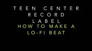 Teen Record Label - How to Make a Lofi Beat