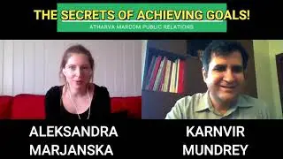 How to achieve your Goal! Karnvir Mundrey,  CIO, Atharva Marcom speaks to Aleksandra Marjanska.