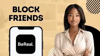 How To Block Friends On BeReal [2024]