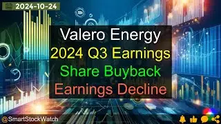 [Share Buyback] Valero Energy - 2024 Q3 Earnings Analysis