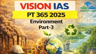 Vision IAS PT 365 | Environment| Part - 3
