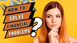 How to Solve Financial Problems