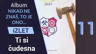 iZLET - Ti si čudesna [album Nikad ne zna&scaron;, to je ono..., 2016.]