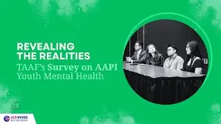 Revealing the Realities: TAAF&rsquo;s Survey on AAPI Youth Mental Health