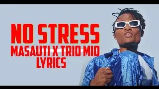 MASAUTI FT TRIO MIO - NO STRESS (OFFICIAL LYRICS VIDEO)