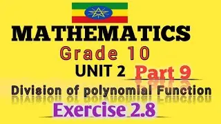 Grade 10 Maths Unit 2 Division of Polynomial function || Part  9 Maths With Fikru||New Curriculum.