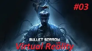 Bullet Sorrow VR - HTC Vive [Let's Play] #03