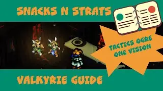 Snacks n Strats Tactics Ogre LUCT OV Spellblade Rune Fencer Valkyrie Build Guide