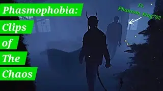 Phasmophobia: Clips of The Chaos 2 ft. Phantom_king702 