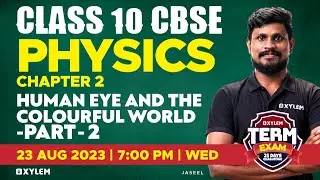 Class 10 CBSE - Physics | Human Eye and Colourful World | Part - 2 | Xylem Class 10 CBSE