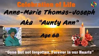 Celebration of Life Anne Marie Thomas - Joseph aka 