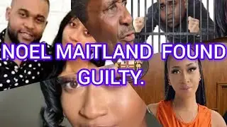 NOEL MAITLAND FOUND  GUILTY .. BUT DID HE  ACTUALLY  GET A FEAR TRIAL? LISTEN TO THIS GUYS PLEASE .