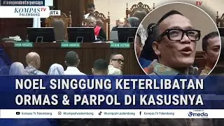Minta Dibebaskan, Noel Singgung Keterlibatan Ormas & Partai Politik di Kasusnya