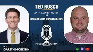 Ted Rusch, Vice President - Preconstruction at Batson-Cook Construction
