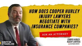 How Does Cooper Hurley Injury Lawyers Negotiate with Insurance Companies?