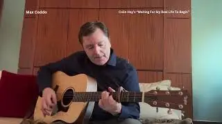Max Ceddo - Cover of Colin Hay&rsquo;s &ldquo;Waiting For My Real Life To Begin&rdquo;